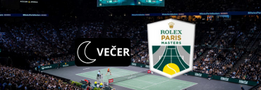ROLEX PARIS MASTERS - 1. KOLO | VEČERNÍ SESSION